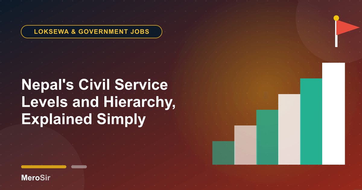 Nepal's Civil Service Levels and Hierarchy, Explained Simply